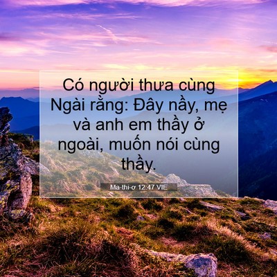 Picture 07 - Ma-thi-ơ 12:47 VIE - Có người thưa cùng Ngài rằng: Đây - Bible Verse Picture