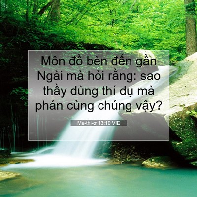 Picture 07 - Ma-thi-ơ 13:10 VIE - Môn đồ bèn đến gần Ngài mà hỏi - Bible Verse Picture