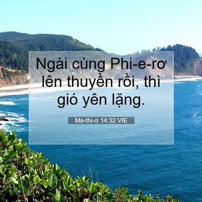 Picture 07 - Ma-thi-ơ 14:32 VIE - Ngài cùng Phi-e-rơ lên thuyền rồi, thì - Bible Verse Picture