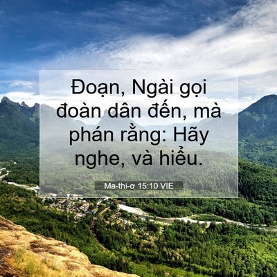 Picture 07 - Ma-thi-ơ 15:10 VIE - Đoạn, Ngài gọi đoàn dân đến, mà - Bible Verse Picture