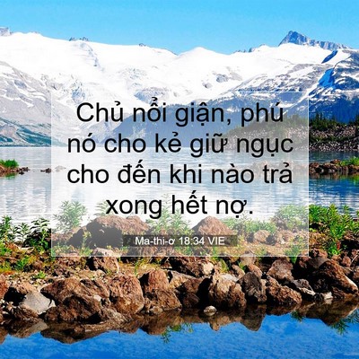 Picture 07 - Ma-thi-ơ 18:34 VIE - Chủ nổi giận, phú nó cho kẻ giữ - Bible Verse Picture