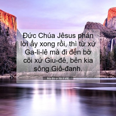 Picture 07 - Ma-thi-ơ 19:1 VIE - Đức Chúa Jêsus phán lời ấy xong rồi, - Bible Verse Picture