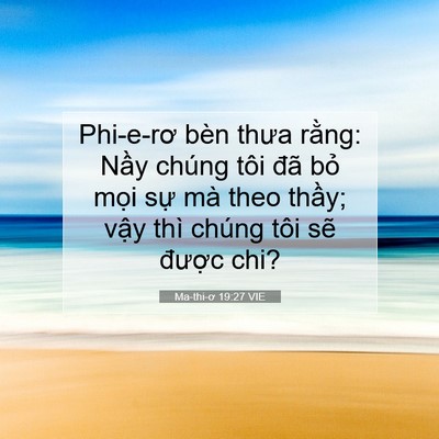 Picture 07 - Ma-thi-ơ 19:27 VIE - Phi-e-rơ bèn thưa rằng: Nầy chúng tôi - Bible Verse Picture