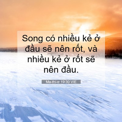 Picture 07 - Ma-thi-ơ 19:30 VIE - Song có nhiều kẻ ở đầu sẽ nên rốt, - Bible Verse Picture