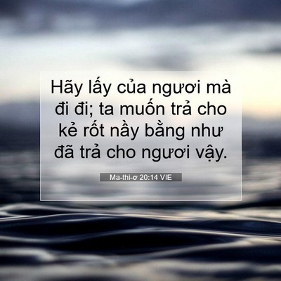 Picture 07 - Ma-thi-ơ 20:14 VIE - Hãy lấy của ngươi mà đi đi; ta muốn - Bible Verse Picture