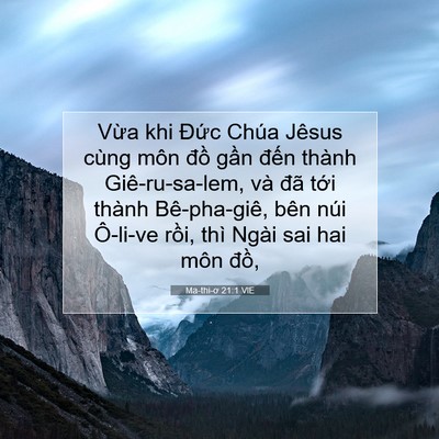 Picture 07 - Ma-thi-ơ 21:1 VIE - Vừa khi Đức Chúa Jêsus cùng môn đồ - Bible Verse Picture
