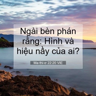 Picture 07 - Ma-thi-ơ 22:20 VIE - Ngài bèn phán rằng: Hình và hiệu nầy - Bible Verse Picture