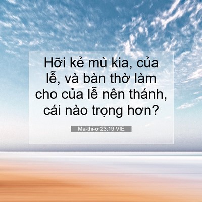 Picture 07 - Ma-thi-ơ 23:19 VIE - Hỡi kẻ mù kia, của lễ, và bàn thờ - Bible Verse Picture