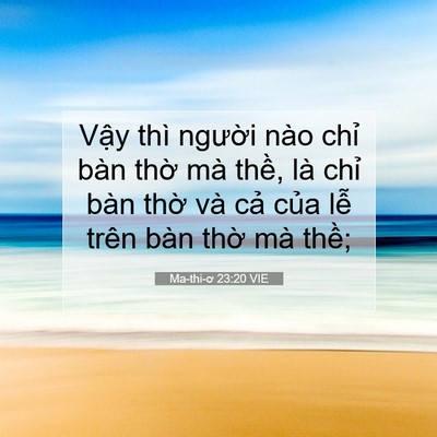 Picture 07 - Ma-thi-ơ 23:20 VIE - Vậy thì người nào chỉ bàn thờ mà - Bible Verse Picture