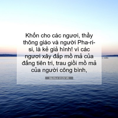 Picture 07 - Ma-thi-ơ 23:29 VIE - Khốn cho các ngươi, thầy thông giáo và - Bible Verse Picture