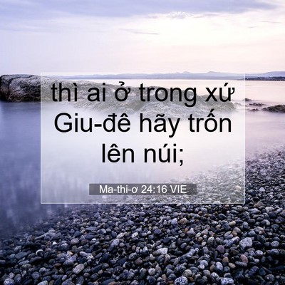 Picture 07 - Ma-thi-ơ 24:16 VIE - thì ai ở trong xứ Giu-đê hãy trốn lên - Bible Verse Picture