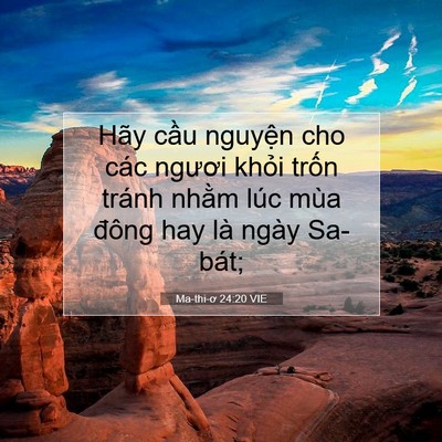 Picture 07 - Ma-thi-ơ 24:20 VIE - Hãy cầu nguyện cho các ngươi khỏi - Bible Verse Picture