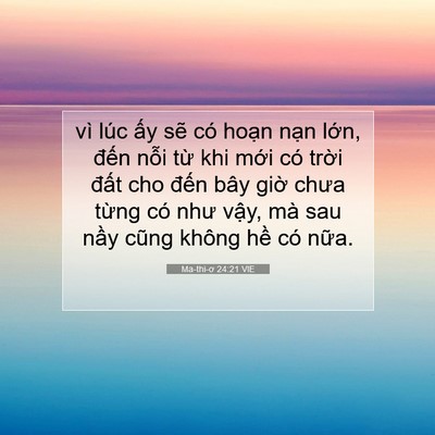 Picture 07 - Ma-thi-ơ 24:21 VIE - vì lúc ấy sẽ có hoạn nạn lớn, đến - Bible Verse Picture