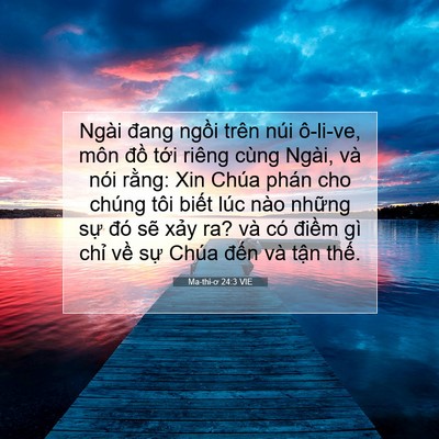 Picture 07 - Ma-thi-ơ 24:3 VIE - Ngài đang ngồi trên núi ô-li-ve, môn - Bible Verse Picture