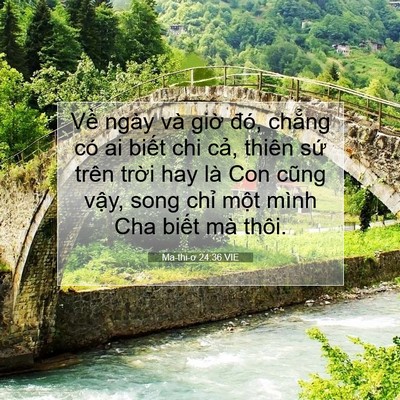 Picture 07 - Ma-thi-ơ 24:36 VIE - Về ngày và giờ đó, chẳng có ai biết - Bible Verse Picture