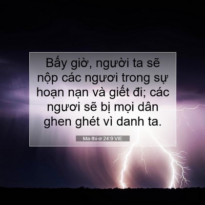 Picture 07 - Ma-thi-ơ 24:9 VIE - Bấy giờ, người ta sẽ nộp các ngươi - Bible Verse Picture