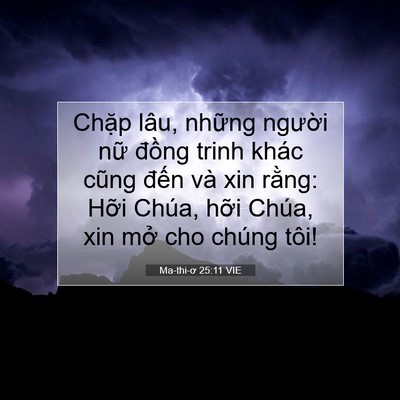 Picture 07 - Ma-thi-ơ 25:11 VIE - Chặp lâu, những người nữ đồng trinh - Bible Verse Picture