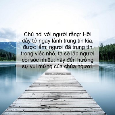 Picture 07 - Ma-thi-ơ 25:21 VIE - Chủ nói với người rằng: Hỡi đầy - Bible Verse Picture
