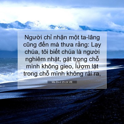 Picture 07 - Ma-thi-ơ 25:24 VIE - Người chỉ nhận một ta-lâng cũng đến - Bible Verse Picture