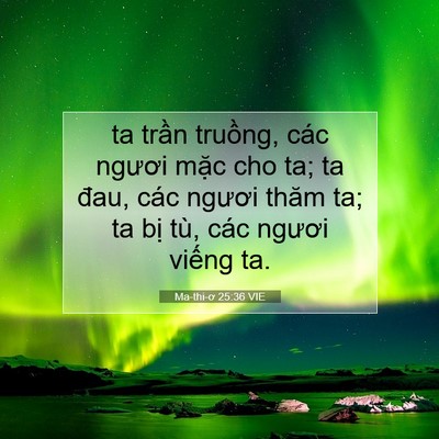 Picture 07 - Ma-thi-ơ 25:36 VIE - ta trần truồng, các ngươi mặc cho ta; ta - Bible Verse Picture