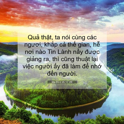 Picture 07 - Ma-thi-ơ 26:13 VIE - Quả thật, ta nói cùng các ngươi, khắp - Bible Verse Picture