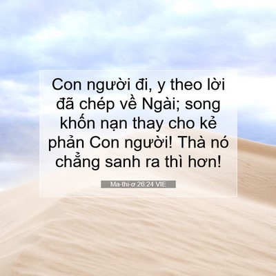 Picture 07 - Ma-thi-ơ 26:24 VIE - Con người đi, y theo lời đã chép về - Bible Verse Picture
