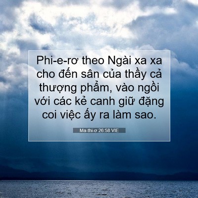 Picture 07 - Ma-thi-ơ 26:58 VIE - Phi-e-rơ theo Ngài xa xa cho đến sân của - Bible Verse Picture