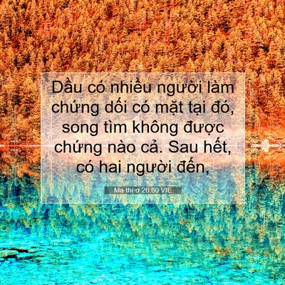 Picture 07 - Ma-thi-ơ 26:60 VIE - Dầu có nhiều người làm chứng dối có - Bible Verse Picture