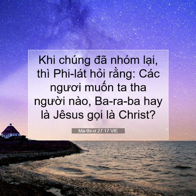 Picture 07 - Ma-thi-ơ 27:17 VIE - Khi chúng đã nhóm lại, thì Phi-lát hỏi - Bible Verse Picture