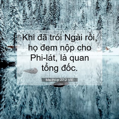 Picture 07 - Ma-thi-ơ 27:2 VIE - Khi đã trói Ngài rồi, họ đem nộp cho - Bible Verse Picture