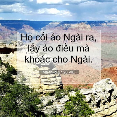 Picture 07 - Ma-thi-ơ 27:28 VIE - Họ cổi áo Ngài ra, lấy áo điều mà - Bible Verse Picture