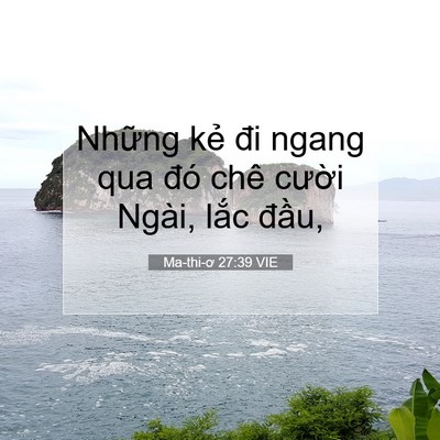 Picture 07 - Ma-thi-ơ 27:39 VIE - Những kẻ đi ngang qua đó chê cười - Bible Verse Picture