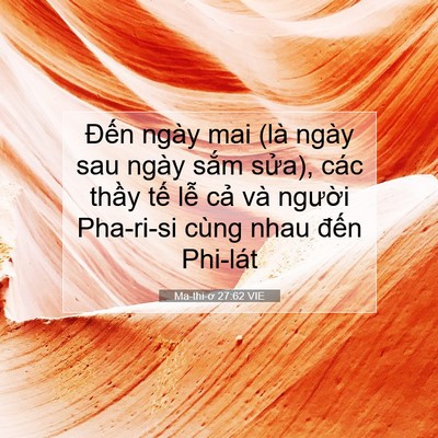 Picture 07 - Ma-thi-ơ 27:62 VIE - Đến ngày mai (là ngày sau ngày sắm - Bible Verse Picture