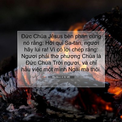 Picture 07 - Ma-thi-ơ 4:10 VIE - Đức Chúa Jêsus bèn phán cùng nó rằng: - Bible Verse Picture