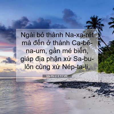 Picture 07 - Ma-thi-ơ 4:13 VIE - Ngài bỏ thành Na-xa-rét mà đến ở - Bible Verse Picture