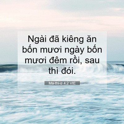 Picture 07 - Ma-thi-ơ 4:2 VIE - Ngài đã kiêng ăn bốn mươi ngày bốn - Bible Verse Picture