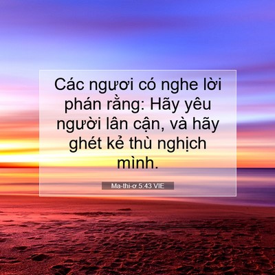 Picture 07 - Ma-thi-ơ 5:43 VIE - Các ngươi có nghe lời phán rằng: Hãy - Bible Verse Picture