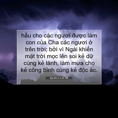Picture 07 - Ma-thi-ơ 5:45 VIE - hầu cho các ngươi được làm con của - Bible Verse Picture