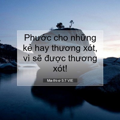 Picture 07 - Ma-thi-ơ 5:7 VIE - Phước cho những kẻ hay thương xót, vì - Bible Verse Picture