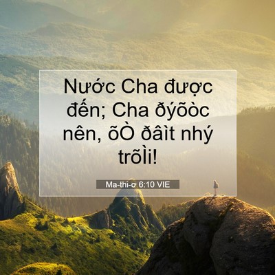 Picture 07 - Ma-thi-ơ 6:10 VIE - Nước Cha được đến; Cha ðýõòc nên, - Bible Verse Picture