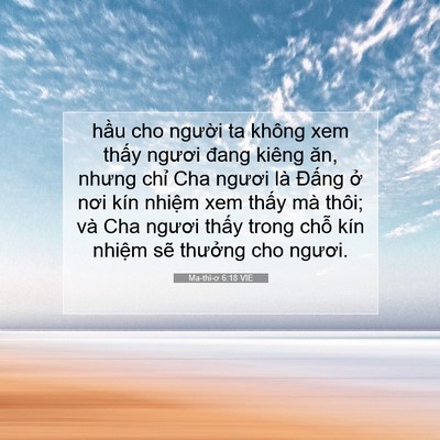 Picture 07 - Ma-thi-ơ 6:18 VIE - hầu cho người ta không xem thấy ngươi - Bible Verse Picture