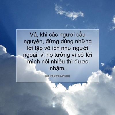 Picture 07 - Ma-thi-ơ 6:7 VIE - Vả, khi các ngươi cầu nguyện, đừng - Bible Verse Picture