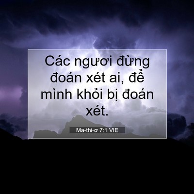Picture 07 - Ma-thi-ơ 7:1 VIE - Các ngươi đừng đoán xét ai, để mình - Bible Verse Picture