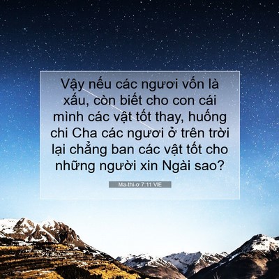 Picture 07 - Ma-thi-ơ 7:11 VIE - Vậy nếu các ngươi vốn là xấu, còn - Bible Verse Picture