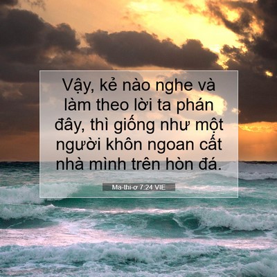 Picture 07 - Ma-thi-ơ 7:24 VIE - Vậy, kẻ nào nghe và làm theo lời ta - Bible Verse Picture