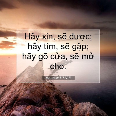 Picture 07 - Ma-thi-ơ 7:7 VIE - Hãy xin, sẽ được; hãy tìm, sẽ gặp; - Bible Verse Picture