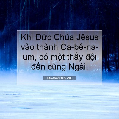 Picture 07 - Ma-thi-ơ 8:5 VIE - Khi Đức Chúa Jêsus vào thành Ca-bê-na-um, - Bible Verse Picture