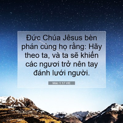 Picture 07 - Mác 1:17 VIE - Đức Chúa Jêsus bèn phán cùng họ rằng: - Bible Verse Picture
