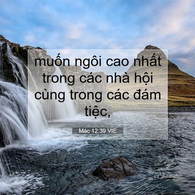 Picture 07 - Mác 12:39 VIE - muốn ngôi cao nhất trong các nhà hội - Bible Verse Picture