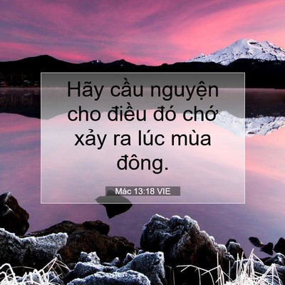 Picture 07 - Mác 13:18 VIE - Hãy cầu nguyện cho điều đó chớ xảy - Bible Verse Picture